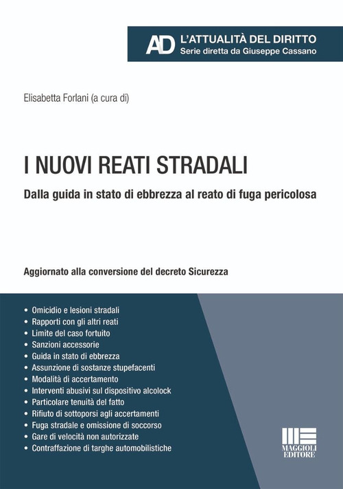 I nuovi reati stradali. Dalla guida in stato di ebbrezza al reato di fuga pericolosa. Aggiornato alla conversione del decreto Sicurezza