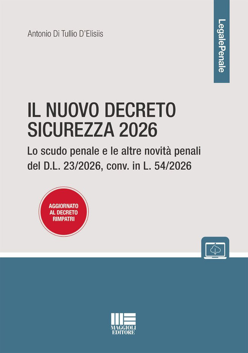 Il nuovo decreto sicurezza 2026. Lo scudo penale e le altre novità penali del D.L. 23/2026, conv. in L. 54/2026 aggiornato al decreto rimpatri