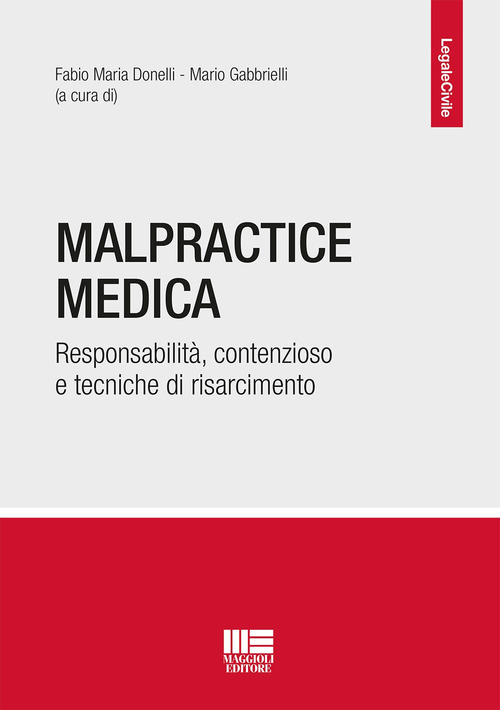 Malpractice medica. Responsabilità, contenzioso e tecniche di risarcimento