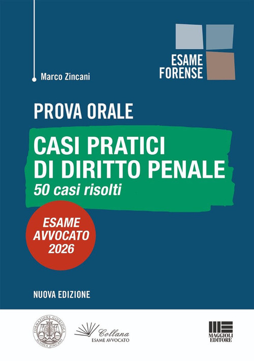 Prova orale. Casi pratici di diritto penale. 50 casi risolti. Esame Avvocato 2026