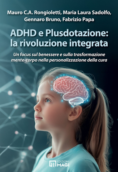 ADHD e Plusdotazione: la rivoluzione integrata. Un focus sul benessere e sulla trasformazione mente-corpo nella personalizzazione della cura