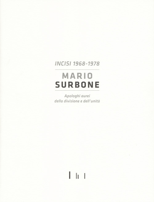Mario Surbone. Incisi 1968-1978. Apologhi aurei della divisione e dell'unità. Ediz. italiana e inglese