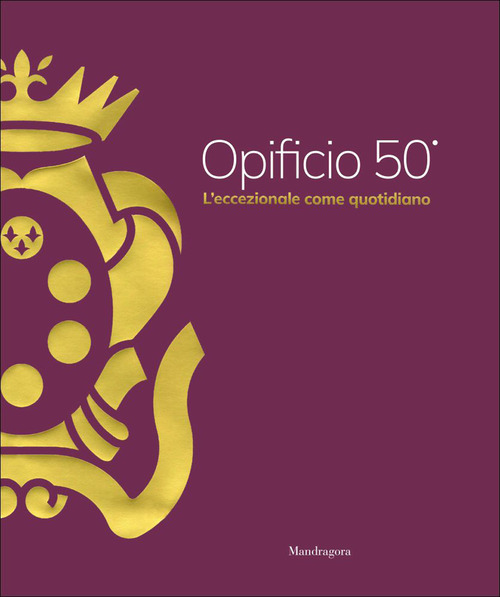 Opificio 50°. L'eccezionale come quotidiano