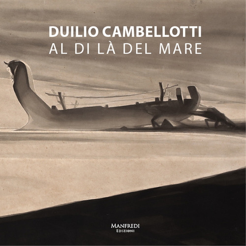 Duilio Cambellotti. Al di là del mare