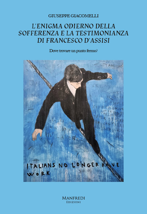 L'enigma odierno della sofferenza e la testimonianza di Francesco d'Assisi. Dove trovare un punto fermo?
