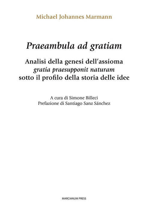 Praeambula ad gratiam. Analisi della genesi dell'assioma gratia praesupponit naturam sotto il profilo della storia delle idee