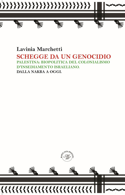 Schegge da un genocidio. Palestina: biopolitica del colonialismo d'insediamento israeliano. Dalla nakba a oggi