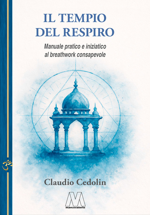 Il tempio del respiro. Manuale pratico e iniziatico al breathwork consapevole