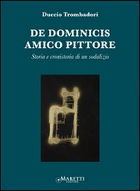 De Dominicis. Amico pittore. Storia e cronistoria di un sodalizio