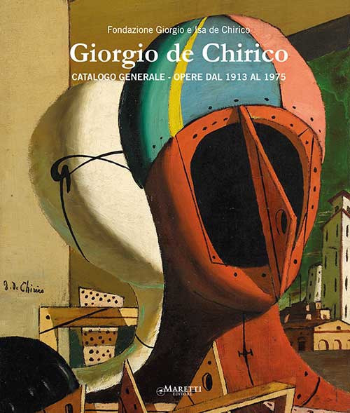 Giorgio De Chirico. Catalogo generale. Opere dal 1913 al 1975. Ediz. italiana e inglese