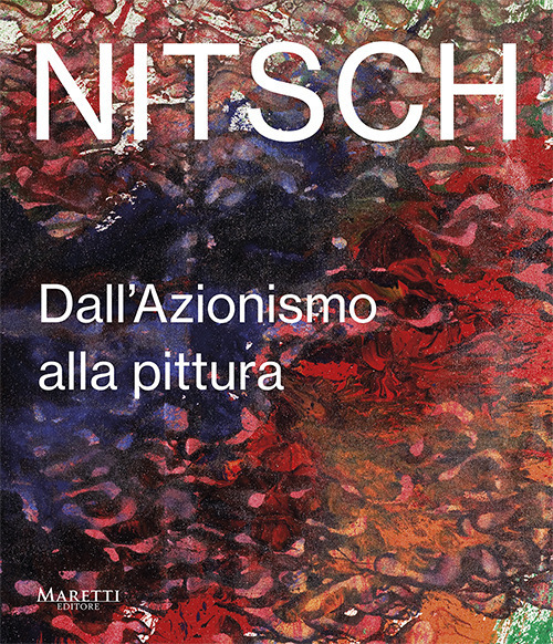 Nitsch. Dall'azionismo alla pittura. Ediz. italiana e inglese