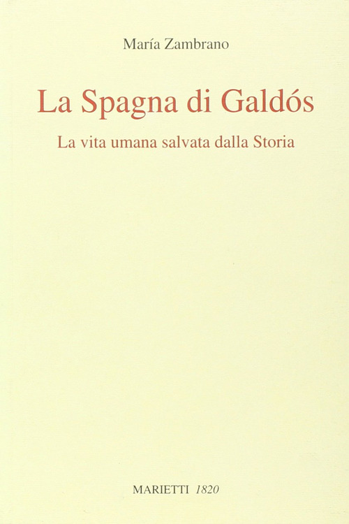 La Spagna di Galdós. La vita umana salvata dalla storia