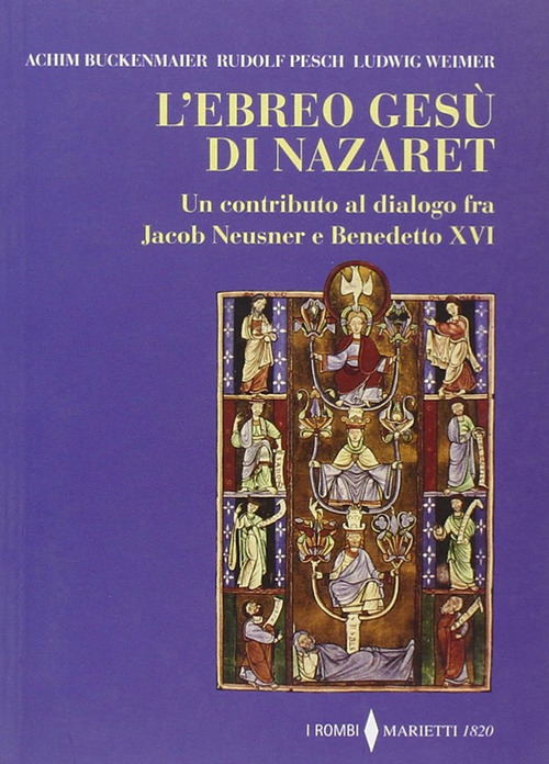 L'ebreo Gesù di Nazaret. Un contributo al dialogo fra Jacob Neusner e Benedetto XVI