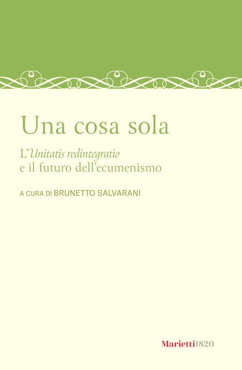 Una cosa sola. L'unitatis redintegratio e il futuro dell'ecumenismo