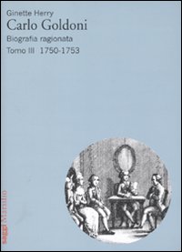 Carlo Goldoni. Biografia ragionata