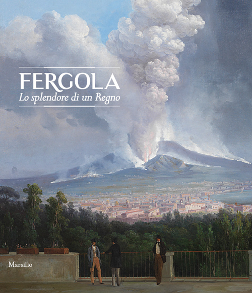 Fergola. Lo splendore di un Regno