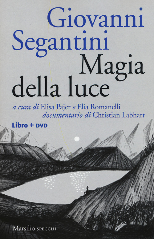 Giovanni Segantini. Magia della luce