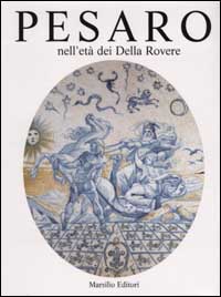 Pesaro nell'età dei Della Rovere