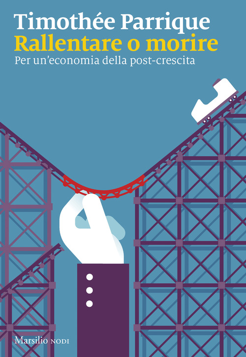 Rallentare o morire. Per un'economia della post-crescita