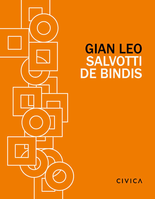 Gian Leo Salvotti de Bindis. Fra progetto e utopia