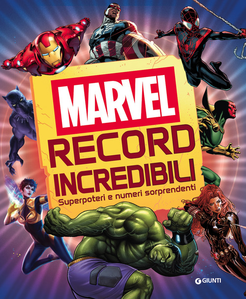Record incredibili. Marvel. Superpoteri e numeri sorprendenti