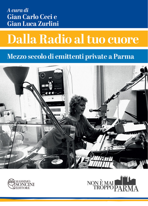 Dalla radio al tuo cuore. Mezzo secolo di emittenti private a Parma
