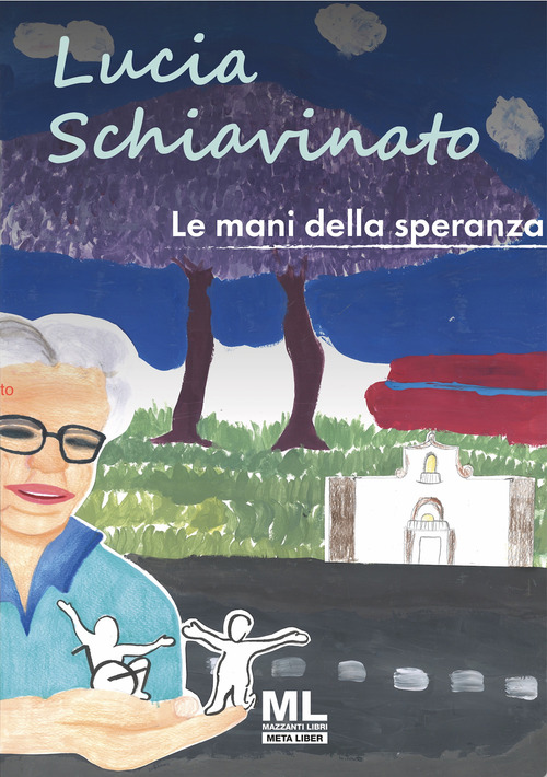 Lucia Schiavinato. Le mani della speranza