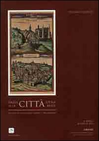 Dalla città ideale alla città reale. Le vedute di Urbino tra XVI e XIX secolo. Catalogo della mostra( Urbino, 6 aprile-30 aprile 2012)