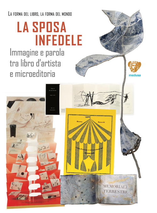 La sposa infedele. Immagine e parola tra libro d'artista e microeditoria. Arrigo Bugiani