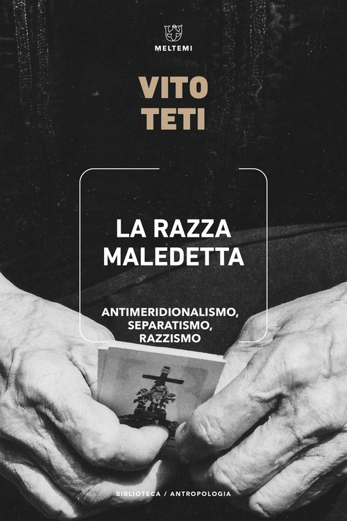 La razza maledetta. Antimeridionalismo, separatismo, razzismo