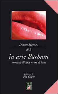 In arte Barbara. Memorie di una escort di lusso
