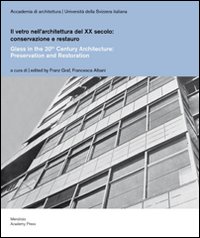 Il vetro nell'architettura del XX secolo. Conservazione e restauro. Ediz. italiana e inglese