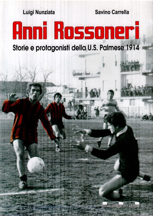 Anni rossoneri. Storie e protagonisti della U.S. Palmese 1914