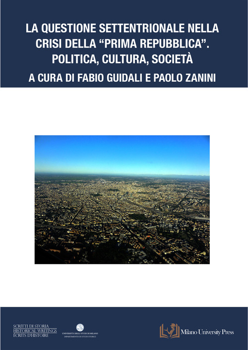 La questione settentrionale nella crisi della «Prima Repubblica». Politica, cultura, società