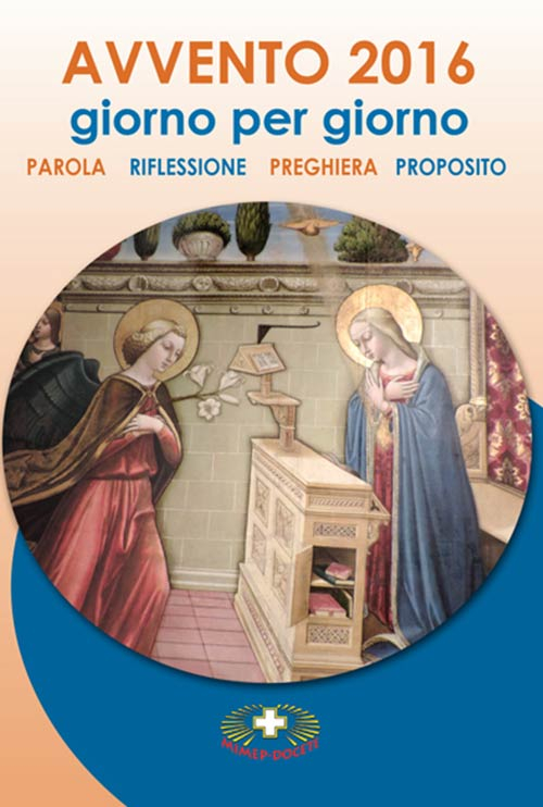 Avvento 2016. Giorno per giorno. Parola, riflessione, preghiera, proposito