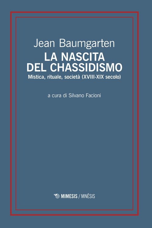 La nascita del chassidismo. Mistica, rituale, società (XVIII-XIX secolo)