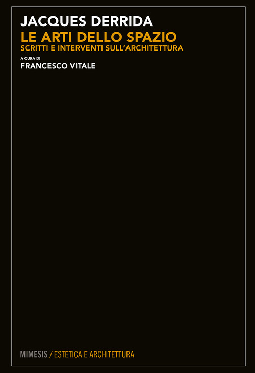 Le arti dello spazio. Scritti e interventi sull'architettura