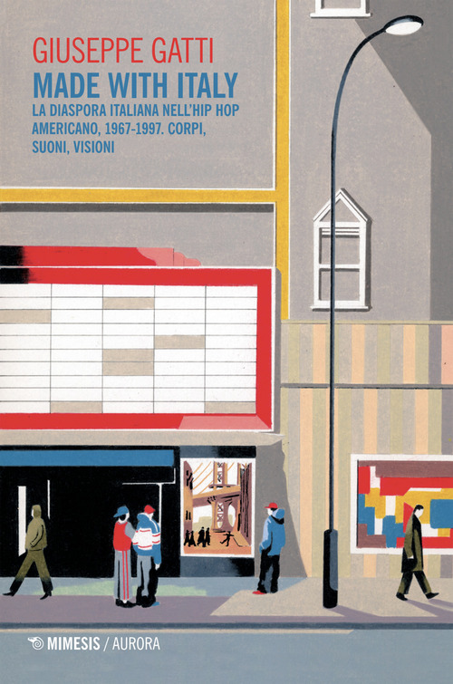 Made with Italy. La diaspora italiana nell'hip hop americano, 1967-1997. Corpi, suoni, visioni