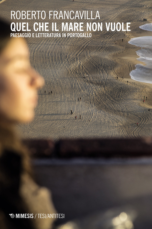 Quel che il mare non vuole. Paesaggio e letteratura in Portogallo