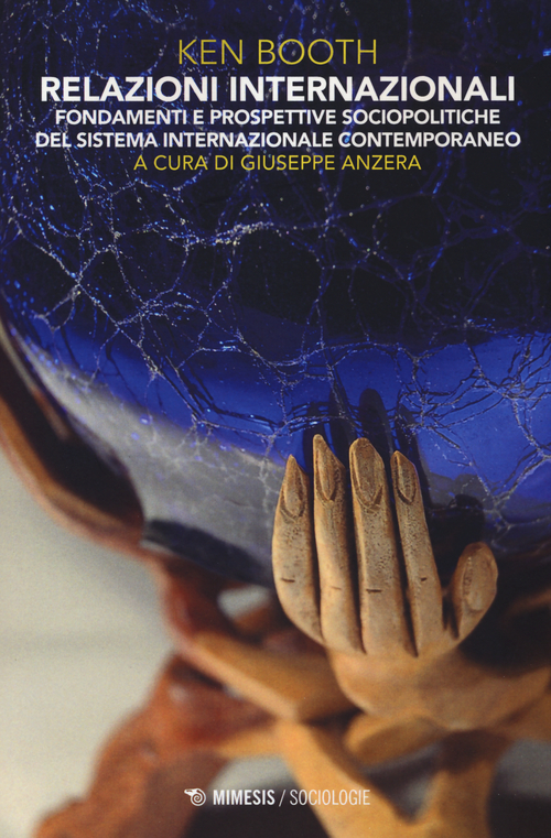 Relazioni internazionali. Fondamenti e prospettive sociopolitiche del sistema internazionale contemporaneo