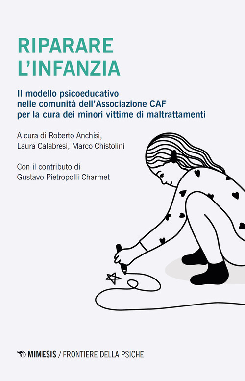 Riparare l'infanzia. Il modello psicoeducativo nelle comunità dell'associazione CAF nella cura dei minori vittime di maltrattamenti