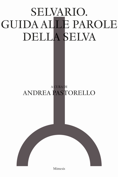 Selvario. Guida alle parole della selva