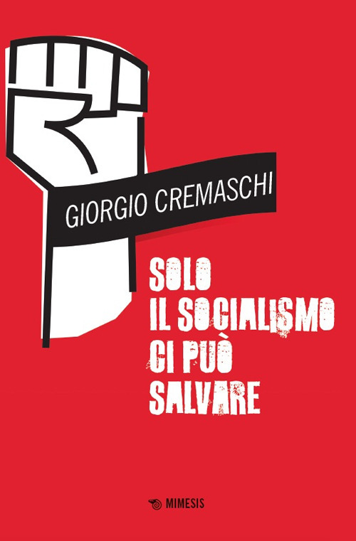 Solo il socialismo ci può salvare