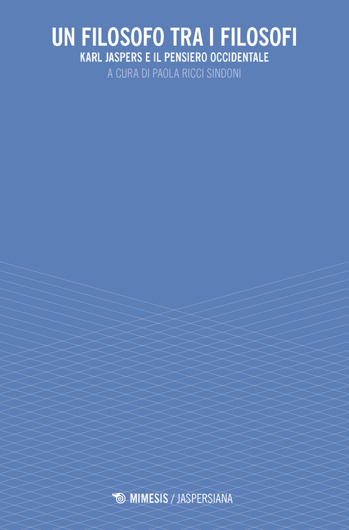Un filosofo tra i filosofi. Karl Jaspers e il pensiero occidentale