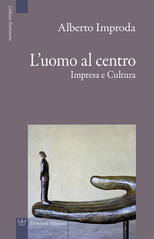 L'uomo al centro. Impresa e cultura