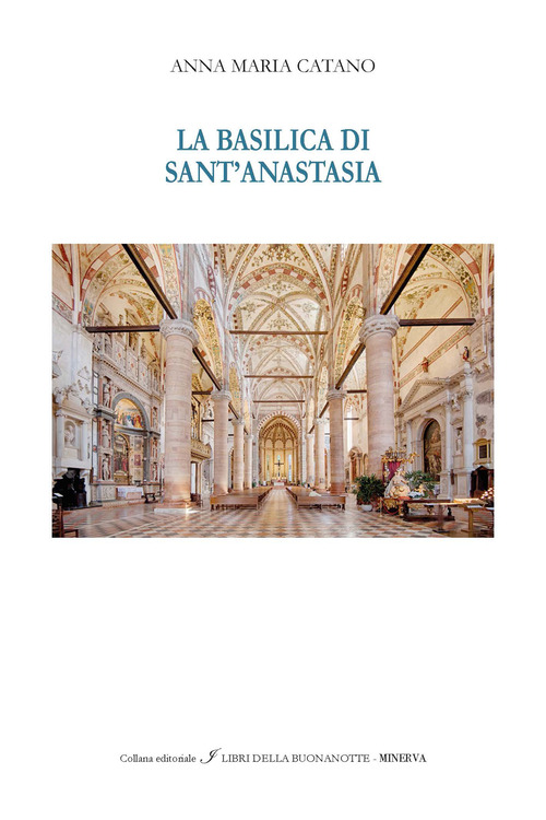 La Basilica di Sant'Anastasia. Ediz. italiana e inglese