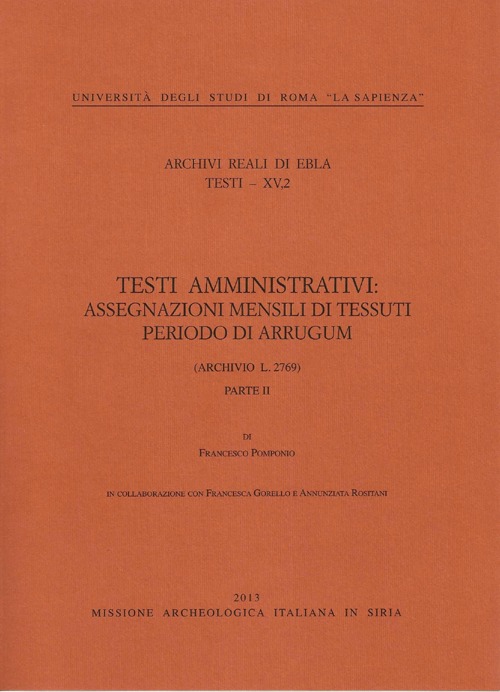 Archivi reali di Ebla. Testi amministrativi: assegnazioni mensili di tessuti periodo di Arrugum (Archivio L.2769)