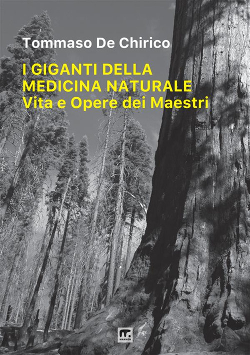 I giganti della medicina naturale. Vita e opere dei maestri