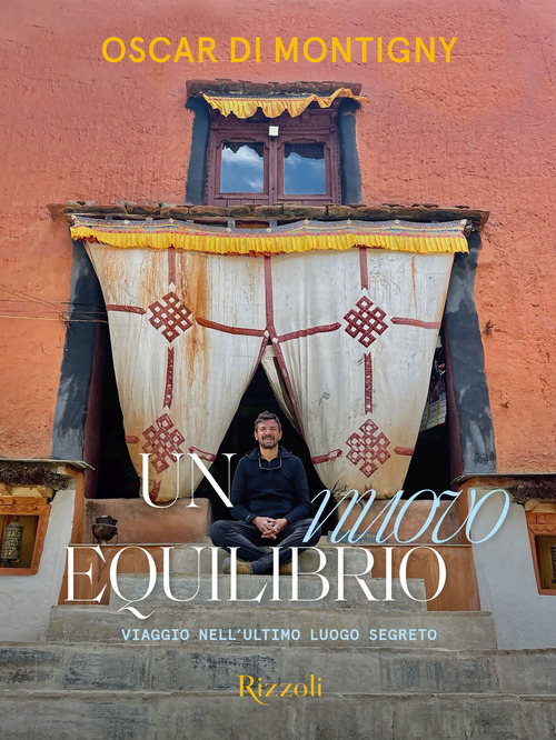 Un nuovo equilibrio. Viaggio nell'ultimo luogo segreto