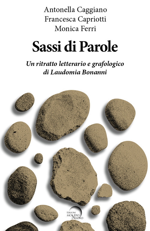 Sassi di parole. Un ritratto letterario e grafologico di Laudomia Bonanni